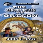 The Wagon Train to Oregon cover image cdn