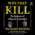Why They Kill : The Discoveries of a Maverick Criminologist cover image cdn