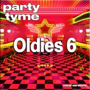 Oldies 6 : Party Tyme [Vocal Versions] cover image cdn