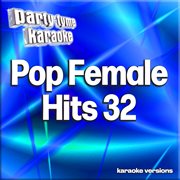 Pop Female Hits 32 [Karaoke Versions] cover image cdn