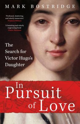 In pursuit of love : the search for Victor Hugo's daughter  cover image cdn