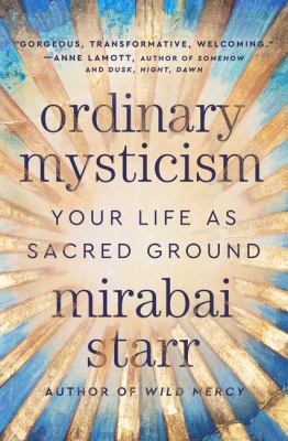 Ordinary mysticism : your life as sacred ground  cover image cdn