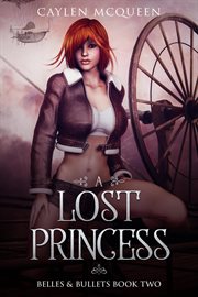 A lost princess. Belles & bullets cover image cdn