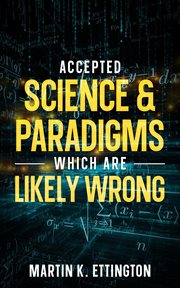 Accepted Science & Paradigms Which Are Likely Wrong cover image cdn