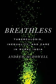 Breathless : Tuberculosis, Inequality, and Care in Rural India. South Asia in Motion cover image cdn