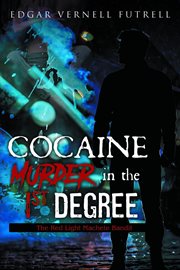 COCAINE Murder in the 1st Degree : The Red Light Machete Bandit cover image cdn