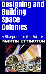 Designing and Building Space Colonies-A Blueprint For the Future cover image cdn