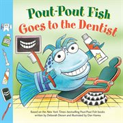 Goes to the Dentist : Pout-Pout Fish cover image cdn