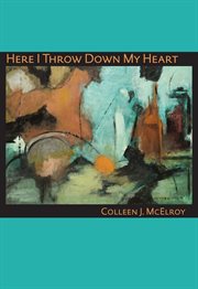 Here I Throw Down My Heart : Pitt Poetry cover image cdn