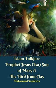 Islam Folklore Prophet Jesus (Isa) Son of Mary & the Bird From Clay cover image cdn