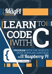 Learn to Code With C : Program with the world's most popular language on your Raspberry Pi. Essentials cover image cdn