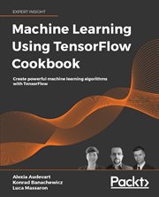 Machine Learning Using TensorFlow Cookbook cover image cdn