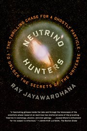 Neutrino Hunters : The Thrilling Chase for a Ghostly Particle to Unlock the Secrets of the Universe cover image cdn