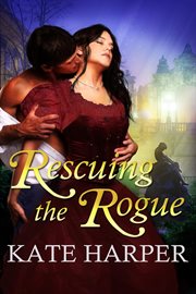 Rescuing the Rogue : A Regency Romance cover image cdn