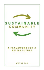 Sustainable Community : A Framework for a Better Future cover image cdn