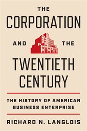 The Corporation and the Twentieth Century : The History of American Business Enterprise cover image cdn
