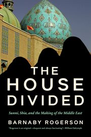 The House Divided : Sunni, Shia and the Making of the Middle East cover image cdn
