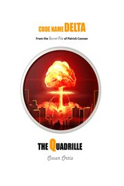 The Quadrille : From The Secret File Of Patrick Coonan. Code Name Delta cover image cdn