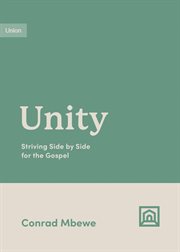 Unity : Striving Side by Side for the Gospel. Growing Gospel Integrity cover image cdn