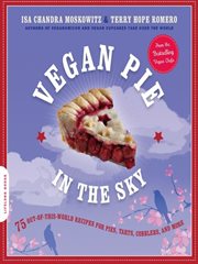 Vegan Pie in the Sky : 75 Out-of-This-World Recipes for Pies, Tarts, Cobblers, and More cover image cdn