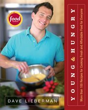 Young & Hungry : More Than 100 Recipes for Cooking Fresh and Affordable Food for Everyone cover image cdn