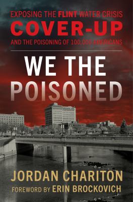 We the poisoned : exposing the Flint water crisis cover-up and the poisoning of 100,000 Americans  cover image cdn