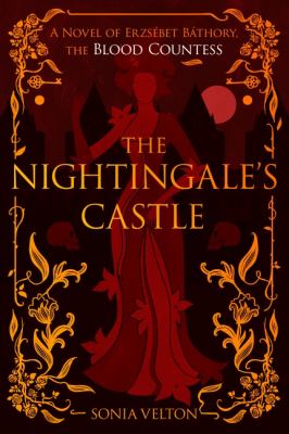 The nightingale's castle : a novel of Erzsébet Báthory, the blood countress cover image