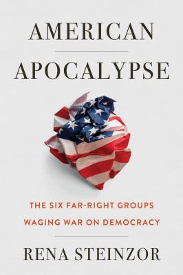 American apocalypse : the six far-right groups waging war on democracy  cover image cdn