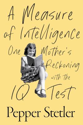 A measure of intelligence : one mother's reckoning with the IQ test  cover image cdn