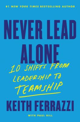 Never lead alone : 10 shifts from leadership to teamship  cover image cdn
