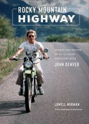 Rocky Mountain highway : stories and photos of my 25 years traveling with John Denver  cover image cdn