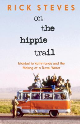On the hippie trail : Istanbul to Kathmandu and the making of a travel writer  cover image cdn