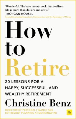 How to retire : 20 lessons for a happy, successful, and wealthy retirement  cover image cdn
