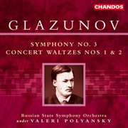 Glazunov : Symphony No. 3 & Concert Waltzes Nos. 1 And 2 cover image cdn