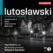 Lutosławski : Mała Suita, Cello Concerto, Grave & Symphony No. 2 cover image cdn