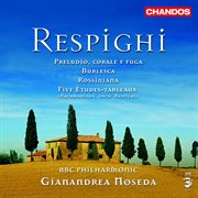 Respighi : Buerlesca, Preludio, Corale E Fuga, Rossiniana & Five Études-Tableaux cover image cdn