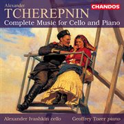 Tcherepnin : Complete Music For Cello & Piano cover image cdn