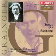 The Grainger Edition, Vol. 2 : Songs For Baritone cover image cdn