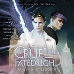 A Cruel and Fated Light : Hollow Star Saga cover image cdn