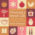 Choosing a Jewish Life : A Handbook for People Converting to Judaism and for Their Family and Friends cover image cdn