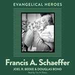 Francis A. Schaeffer : Evangelical Heroes cover image cdn