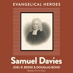 Samuel Davies : Evangelical Hero. Evangelical Heroes cover image cdn