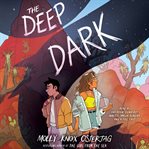 The Deep Dark : A Graphic Novel cover image cdn