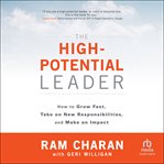 The High-Potential Leader : How to Grow Fast, Take on New Responsibilities, and Make an Impact cover image cdn