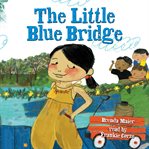 The Little Blue Bridge : Little Ruby's Big Ideas cover image cdn