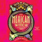 The Mexican Witch Lifestyle : Brujeria Spells, Tarot, and Crystal Magic cover image cdn