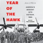 Year of the Hawk : America's Descent into Vietnam, 1965 cover image cdn