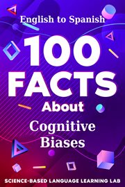 100 Facts About Cognitive Biases : English to Spanish. 100 Facts Language Learning cover image cdn