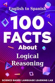 100 Facts About Logical Reasoning : English to Spanish. 100 Facts Language Learning cover image cdn