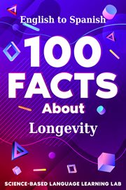 100 Facts About Longevity : English to Spanish. 100 Facts Language Learning cover image cdn